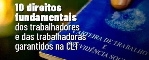 Notícia – CUT: Confira 10 direitos garantidos na CLT que governo e Congresso estão atacando